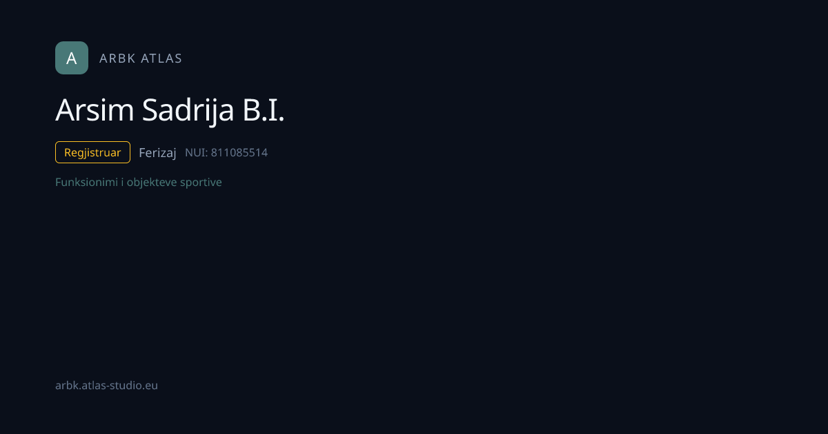 Arsim Sadrija B.I. | NUI 811085514 | Kosovo Business | ARBK Atlas