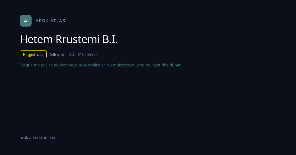Hetem Rrustemi B.I. | NUI 810255324 | Kosovo Business | ARBK Atlas