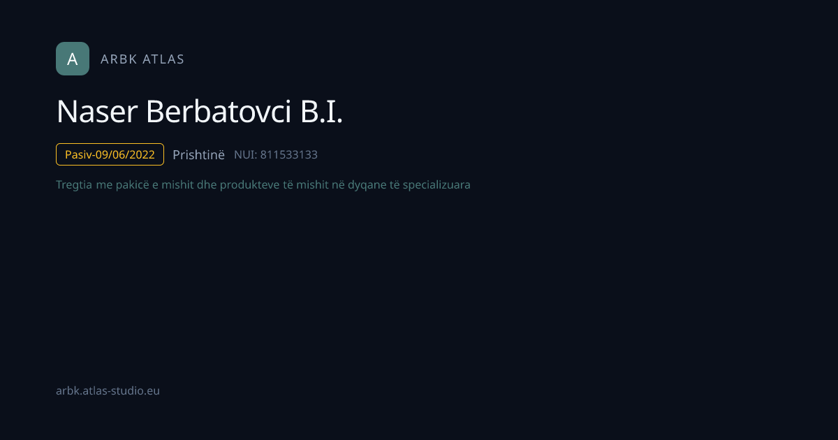 Naser Berbatovci B.I. | NUI 811533133 | Kosovo Business | ARBK Atlas