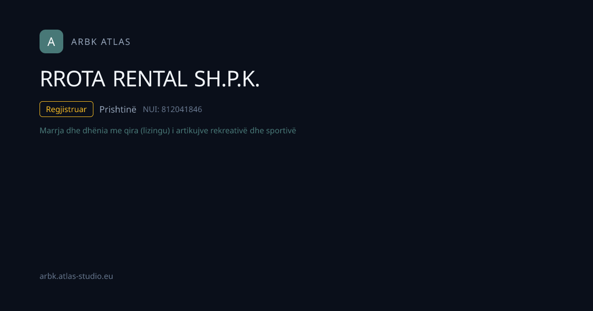RROTA RENTAL SH.P.K. | NUI 812041846 | Kosovo Business | ARBK Atlas