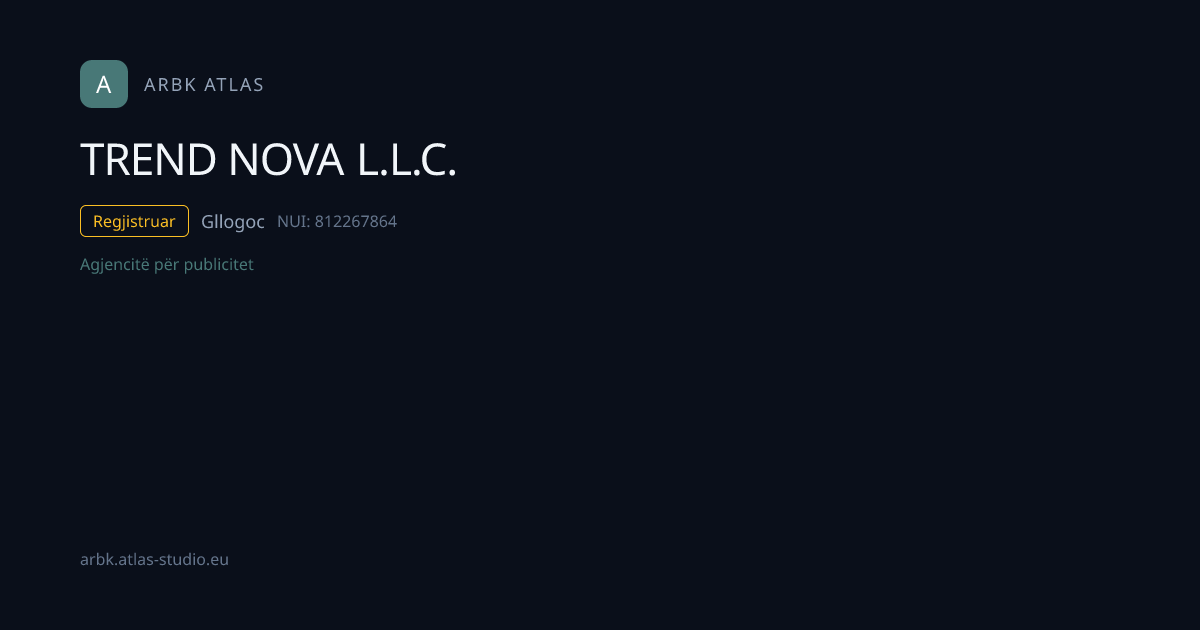 TREND NOVA L.L.C. | NUI 812267864 | Kosovo Business | ARBK Atlas